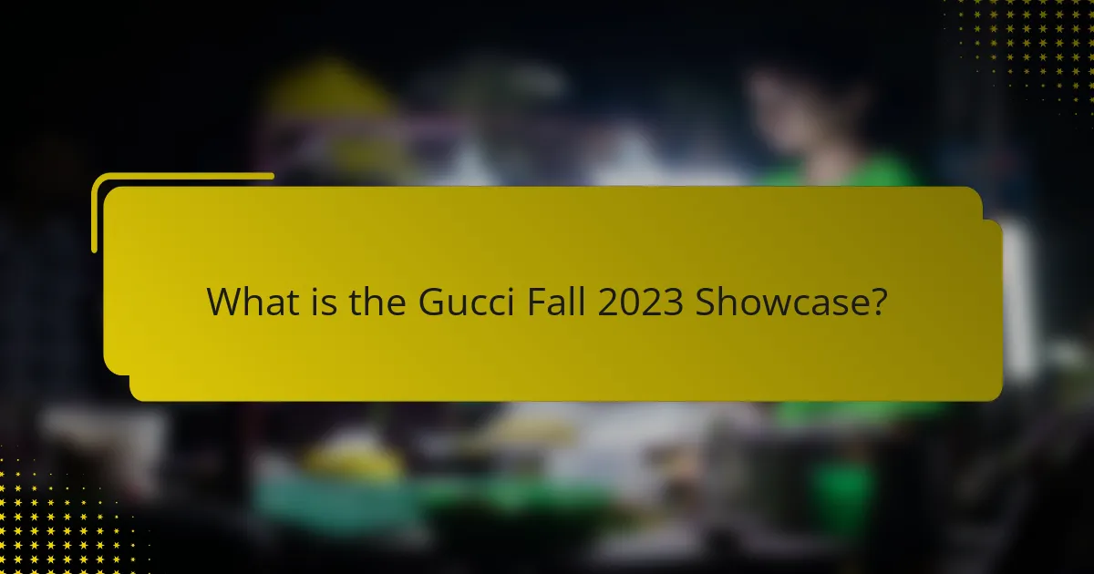 What is the Gucci Fall 2023 Showcase?