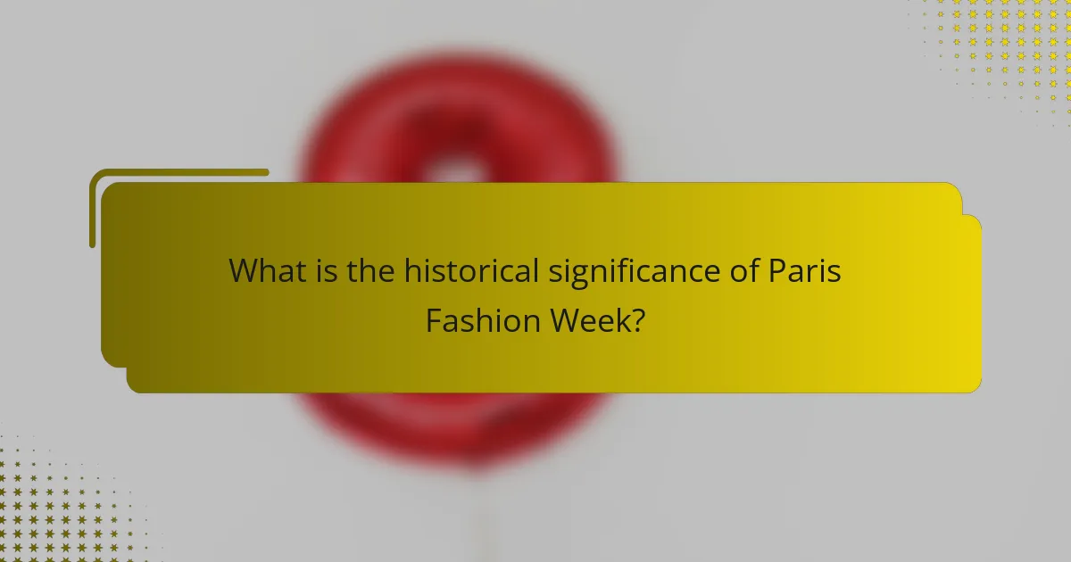 What is the historical significance of Paris Fashion Week?