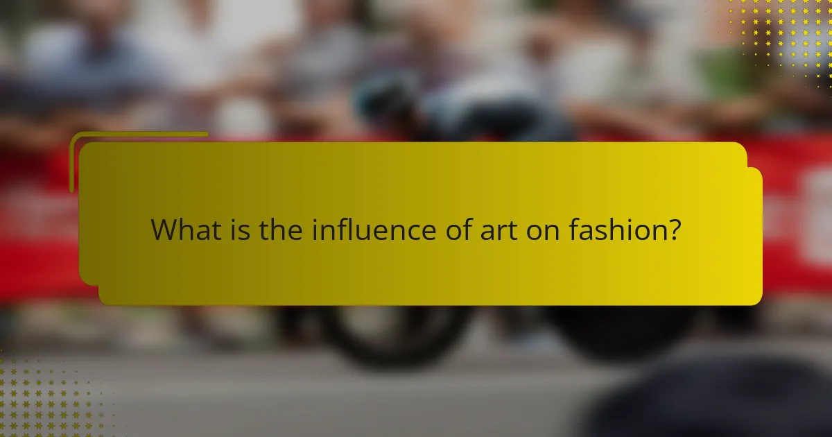 What is the influence of art on fashion?