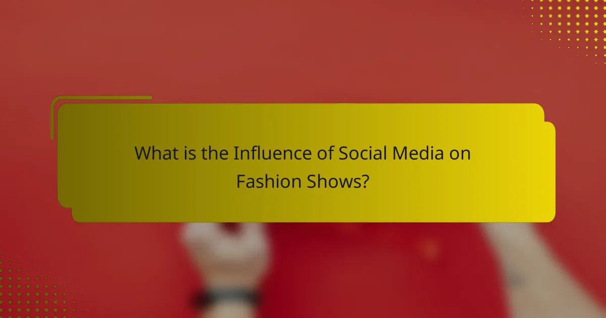 What is the Influence of Social Media on Fashion Shows?