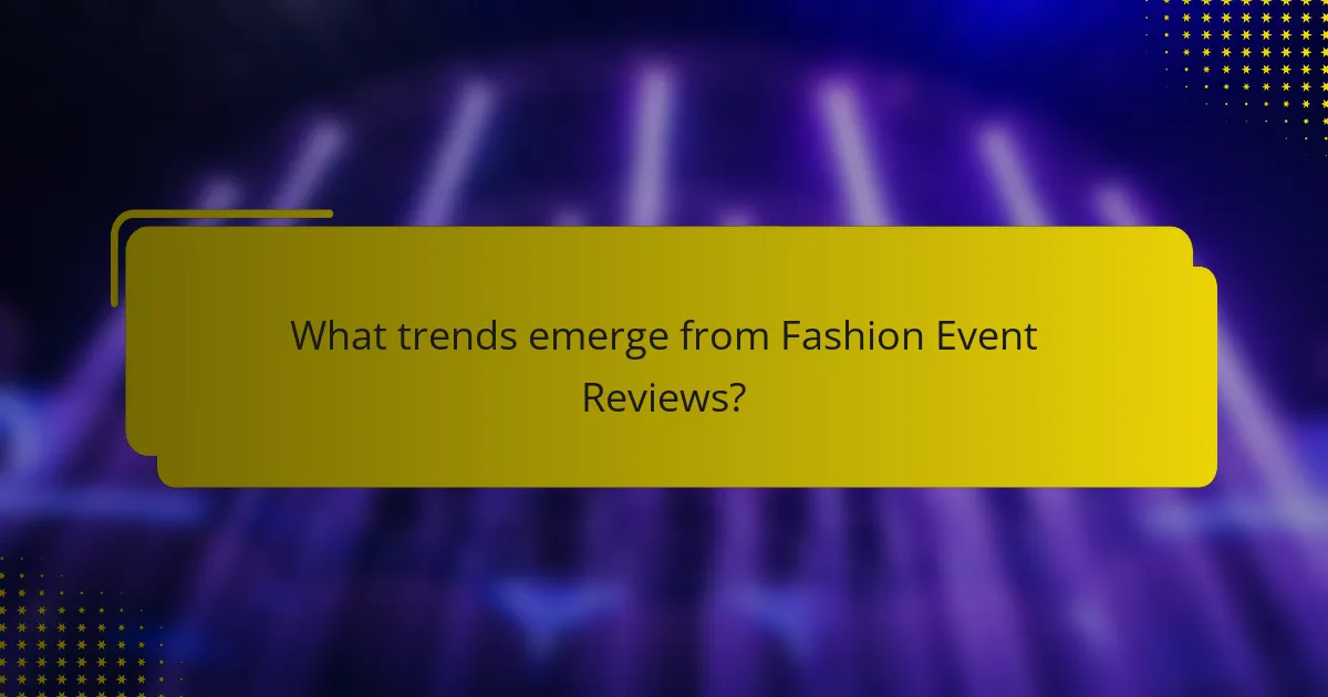 What trends emerge from Fashion Event Reviews?