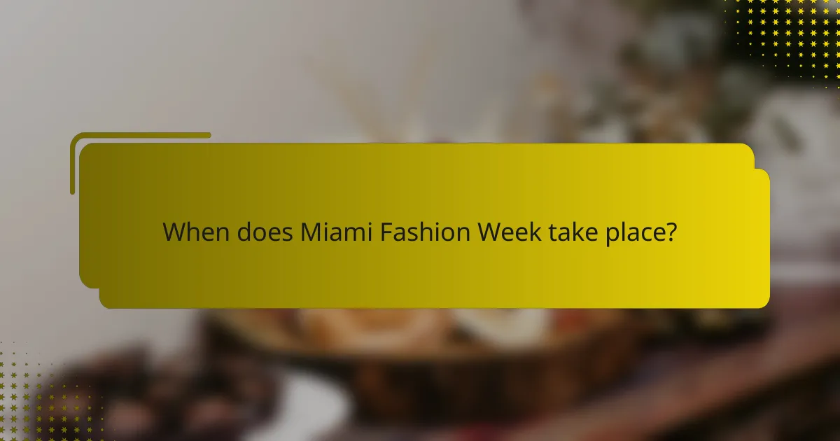 When does Miami Fashion Week take place?