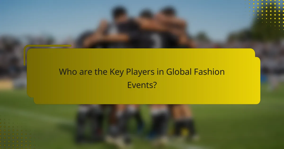 Who are the Key Players in Global Fashion Events?